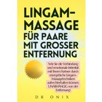 Lingam-Massage Für Paare Mit Grosser Entfernung: Wie Sie die Verbindung und emotionale Intimität mit Ihrem Partner durch energetische ... aufrechterhalten können, UNABHÄNGIG von de: 7