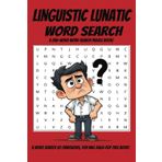 Linguistic Lunatic Word Search: A One-Word Word Search Puzzle Book with Long, Obnoxious, and Hilarious Words | 6x9 inches, 110 Pages | 50+ Puzzles… ... Puzzle Lovers & People Who Enjoy Suffering
