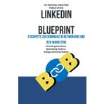 LinkedIn Blueprint: 9 Schritte zur Dominanz in Networking und B2B-Marketing