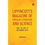 Lippincott's Magazine of Popular Literature and Science - Volume 12, No. 31, October, 1873
