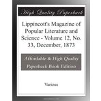 Lippincott's Magazine of Popular Literature and Science - Volume 12, No. 33, December, 1873