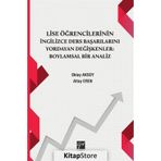 Lise Öğrencilerinin İngilizce Ders Başarılarını Yordayan Değişkenler Boylamsal Bir Analiz Oktay Aksoy Altay Eren