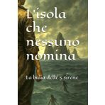 L’isola che nessuno nomina: La balia delle 5 sirene