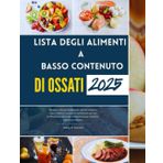 LISTA DEGLI ALIMENTI A BASSO CONTENUTO DI OSSATI 2025: Mangia in modo intelligente, sentiti meglio e riduci il dolore: soluzioni nutrizionali per chi ... infiammazione cronica e salute quotidiana