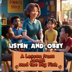 Listen and Obey: A Lesson from Jonah and the Big Fish