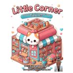 LITTLE CORNER: BOLD AND EASY COLORING BOOK FOR ALL AGES (ADULTS, TEENS, AND KIDS)