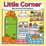LITTLE CORNER - BOLD & EASY COLORING BOOK: Bolt and Easy Coloring Book for Adults, Teens & Kids |Little Corner Home Scenes Hand-Drawn Coloring Book | ... Back Pages | For Relaxation, Gifts & Holidays