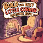 Little Corner: Coloring Book for Adults and Teens, Super Cute Designs of Cozy, Hygge Spaces for Relaxation (Cozy Spaces Coloring)