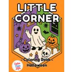 Little Corner Coloring Book Halloween: 40 Images | 8.5x11 | Spooky, Cute, Fun, Friendly, Vampire, Ghost, Witches | Mindful Coloring and Stress Relief | Kids, Teens, Adults, Seniors