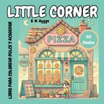 Little Corner Libro para Colorear: Diseños Hygge Súper Lindos para Adultos, Niños y Adolescentes – Espacios Acogedores para Relajarse y Colorear: Crea ... y acogedores diseños para colorear