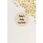 Little Flowers: Baby daily log book for newborns or Toddler, Schedule for tracking daily care routine activity, Feeding Food, Sleep/ Naps, Diaper ... Undated Calendar, 120 pages, Size 6” x 9”.
