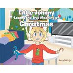 Little Johnny Learns the True Meaning of Christmas