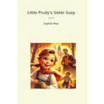 Little Prudy's Sister Susy (Classic Books)