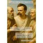 Littérature & Gouaille : Socrate, Nietzsche, Sénèque,: Les conversations imaginaires
