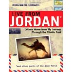 Live From Jordan: Letters Home From My Journey Through the Middle East 1st edition by Orbach, Benjamin (2007) Hardcover
