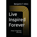 Live Inspired Forever: Keep Living Keep Winning