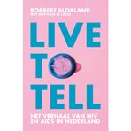 Live to tell: Het verhaal van hiv & aids in Nederland