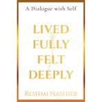 Lived Fully, Felt Deeply (Hardcase with DustJacket): A Dialogue with Self