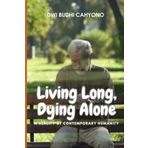 LIVING LONG, DYING ALONE: A Reality of Contemporary Humanity