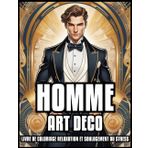 LIVRE DE COLORIAGE ART DÉCO HOMME RELAXATION & SOULAGEMENT DU STRESS: Illustrations vintage classiques pour adultes et adolescents | Meilleur cadeau pour filles et garçons | 60 pages à colorier