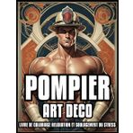 LIVRE DE COLORIAGE ART DÉCO POMPIER RELAXATION & SOULAGEMENT DU STRESS: Illustrations de pompiers de musculation pour adultes et adolescents | Meilleur cadeau pour homme et femme | 60 PAGES À COLORIER