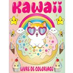 Livre de Coloriage Kawaii: Pages De Coloriage Amusantes Et Relaxantes De Doodles Kawaii, Conçues Avec Soin Pour Apporter Joie Et Créativité Aux Enfants Comme Aux Adultes