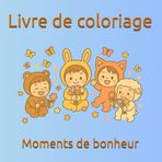 Livre de coloriage: Moments de bonheur