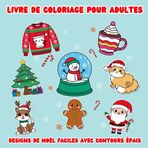 Livre de coloriage pour adultes, designs de Noël faciles avec des contours épais: Jolies illustrations de Noël anti-stress pour la détente, le plaisir ... et adolescents en cette saison festive