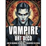 LIVRE DE COLORIAGE VAMPIRE ART DÉCO RELAXATION ET SOULAGEMENT DU STRESS: Illustrations d'Halloween pour Adultes et Adolescents | Meilleur cadeau pour Femme et Homme | 60 Pages à colorier 8,5 x 11