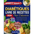 Livre de Recettes Diabétiques pour Débutants: Recettes simples, pauvres en sucre et en glucides, avec photos, pour soutenir l'énergie et l'équilibre de la glycémie