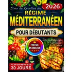 Livre de Recettes du Régime Méditerranéen pour Débutants: Manger sain, gagner du temps – recettes simples et savoureuses | Plan de repas de 30 jours pour vous aider à démarrer