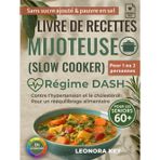 Livre de recettes mijoteuse (slow cooker) pour les seniors 60+: régime DASH contre l’hypertension et le cholestérol, sans sucre ajouté, pauvre en sel, rééquilibrage alimentaire pour 1 ou 2 personnes