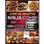 LIVRE DE RECETTES NINJA COMBI 2025: 100 jours pour maîtriser votre multicuiseur SFP701 avec des repas faciles, sains et qui font gagner du temps, du ... recettes conviviales pour toute la famille.