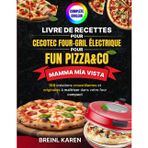 Livre de Recettes pour Cecotec four-gril électrique pour Fun Pizza&Co Mamma Mía Vista: 100 créations croustillantes et originales à maîtriser dans votre four compact