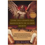 Livre des géants des manuscrits de la mer Morte: Dévoiler les anciens mystères des Nephilim, des anges déchus, des textes bibliques perdus et les secrets cachés des premières Écritures