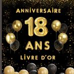 Livre d'Or 18 Ans Anniversaire - Garçons , Filles .: Déco pour une fête inoubliable des 18 ans, homme ou femme ! Cadeau parfait et élément de déco, ce ... et photos des invités, pour des souvenirs
