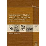 livro modernizar a ordem em nome da saude Ed. 2017