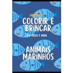 LIVRO PARA COLORIR E BRINCAR BY LUIZA E MAIA: ANIMAIS MARINHOS