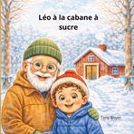 Léo à la cabane à sucre: Une douce aventure au coeur de l'érablière