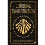 Lo más personal diario de peregrinación: Tras la pista de la contemplación - El libro del peregrino para escribir tú mismo - sin especificaciones - para un desarrollo completamente libre