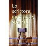 Lo scrittore ignorante: Frasi scritte e mai dette... Parole e pensieri di poco conto, partorite da una persona normale.