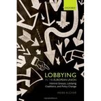 Lobbying in the European Union: Interest Groups, Lobbying Coalitions, and Policy Change 1st edition by Kluver, Heike (2013) Hardcover