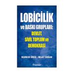 LOBICILIK VE BASKI GRUPLARI - NEJAT DOĞAN;MARKUS ÜREK