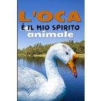 L'Oca è il mio Spirito Animale: Quaderno per gli amanti delle oche