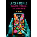 L'Occhio Mobile: Manuale di Fotografia con lo Smartphone