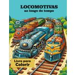 Locomotivas ao longo do tempo