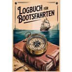 Logbuch für Bootsfahrten: Bootstagebuch für Motorboot, Yacht, Segelboot, Schiff, Katamaran Bordbuch für Kapitän, Segler und Crew. ,