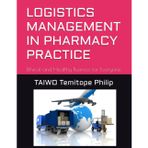 LOGISTICS MANAGEMENT IN PHARMACY PRACTICE: Ethical and Healthy Business for Everyone