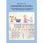 Logopedia e scuola. Come il logopedista può lavorare nel mondo della scuola: dall'asilo nido alla scuola primaria