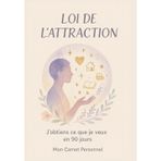 LOI DE L’ATTRACTION J'OBTIENS CE QUE JE VEUX EN 90 JOURS: le positif attire le positif ! pour vous aider à rester sur la bonne voie et à réaliser vos rêves